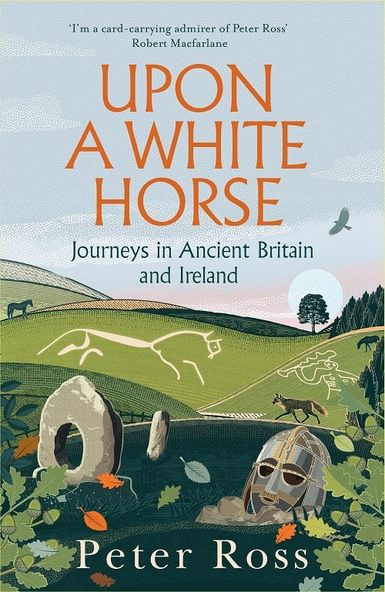 The book cover of Upon a White Horse, which is titled in orange all caps lettering in the top half of the cover. The background image is of a field scene, with a horse etched into the landscape and a gravestone and figure peaking out of the land in the foreground. The subtitle reads 'Journeys in ancient Britain and Ireland'.